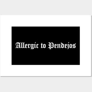 Allergic to Pendejos Posters and Art